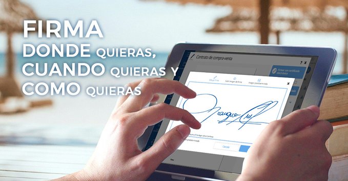 Firma donde quieras, cuando quieras y como quieras