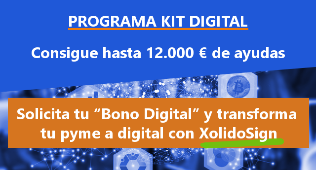 Programa KIT DIGITAL. Solicita tu “Bono Digital” y transforma tu pyme a digital con XolidoSign