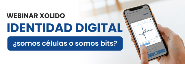 Webinar Xolido: Identidad Digital, ¿somos células o somos bits?